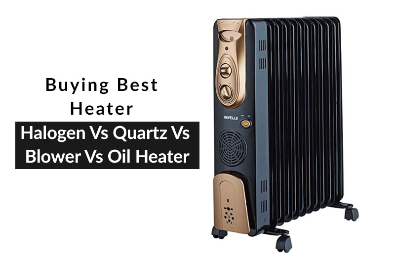 Halogen Vs Quartz Vs Blower Vs Oil Heater - Top 5 Heaters to Buy