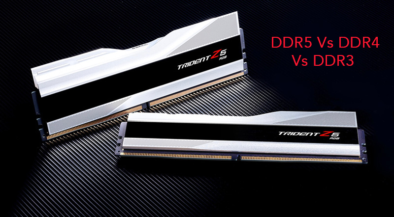 DDR5 Vs DDR4 Vs DDR3